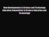 Read New Developments in Science and Technology Education (Innovations in Science Education