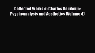 [PDF] Collected Works of Charles Baudouin: Psychoanalysis and Aesthetics (Volume 4) [PDF] Online