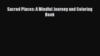 Read Sacred Places: A Mindful Journey and Coloring Book PDF Online