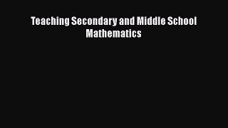 Read Teaching Secondary and Middle School Mathematics Ebook Free