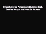Read ‪Stress Relieving Patterns Adult Coloring Book: Detailed Designs and Beautiful Patterns