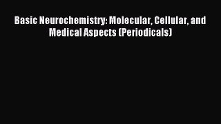 Download Basic Neurochemistry: Molecular Cellular and Medical Aspects (Periodicals) PDF Online