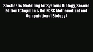 Read Stochastic Modelling for Systems Biology Second Edition (Chapman & Hall/CRC Mathematical