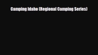 Download Camping Idaho (Regional Camping Series) Read Online