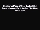 PDF More One Tank Trips: 52 Brand New Fun-Filled Florida Adventures (Fox 13 One Tank Trips