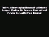PDF The Best in Tent Camping: Montana: A Guide for Car Campers Who Hate RVs Concrete Slabs