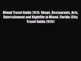 PDF Miami Travel Guide 2015: Shops Restaurants Arts Entertainment and Nightlife in Miami Florida