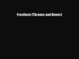 [Download PDF] Frostborn (Thrones and Bones) Ebook Online
