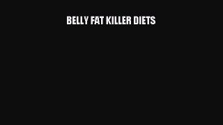 Read BELLY FAT KILLER DIETS Ebook Online
