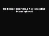 Read The History of Mary Prince a West Indian Slave - Related by Herself Ebook Free
