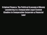 Read Criminal Finance The Political Economy of Money Laundering in a Comparative Legal Context