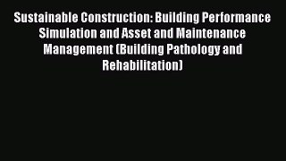 Read Sustainable Construction: Building Performance Simulation and Asset and Maintenance Management