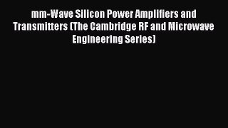 Download mm-Wave Silicon Power Amplifiers and Transmitters (The Cambridge RF and Microwave