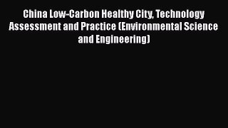 Read China Low-Carbon Healthy City Technology Assessment and Practice (Environmental Science