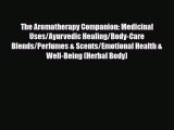 Read ‪The Aromatherapy Companion: Medicinal Uses/Ayurvedic Healing/Body-Care Blends/Perfumes