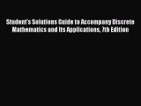 Read Student's Solutions Guide to Accompany Discrete Mathematics and Its Applications 7th Edition