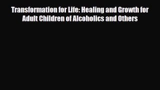 Read ‪Transformation for Life: Healing and Growth for Adult Children of Alcoholics and Others‬