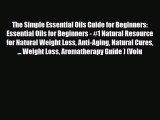 Read ‪The Simple Essential Oils Guide for Beginners: Essential Oils for Beginners - #1 Natural