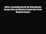 Read ‪Herbs & Aromatherapy for the Reproductive System: Men and Women (Jeanne Rose Earth Medicine‬