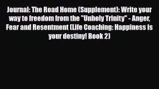 Read ‪Journal: The Road Home (Supplement): Write your way to freedom from the Unholy Trinity