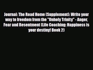 Read ‪Journal: The Road Home (Supplement): Write your way to freedom from the Unholy Trinity