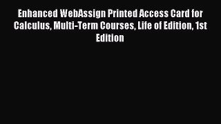 Download Enhanced WebAssign Printed Access Card for Calculus Multi-Term Courses Life of Edition