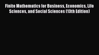 Read Finite Mathematics for Business Economics Life Sciences and Social Sciences (13th Edition)