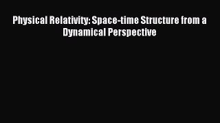 Download Physical Relativity: Space-time Structure from a Dynamical Perspective PDF Free