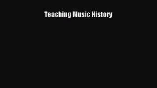 Read Teaching Music History Ebook Free