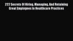 Download 222 Secrets Of Hiring Managing And Retaining Great Employees In Healthcare Practices