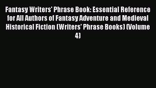 Read Fantasy Writers' Phrase Book: Essential Reference for All Authors of Fantasy Adventure