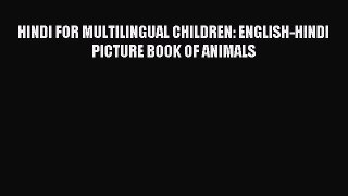Download HINDI FOR MULTILINGUAL CHILDREN: ENGLISH-HINDI PICTURE BOOK OF ANIMALS PDF Free