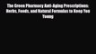 Read ‪The Green Pharmacy Anti-Aging Prescriptions: Herbs Foods and Natural Formulas to Keep