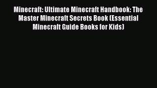 Read Minecraft: Ultimate Minecraft Handbook: The Master Minecraft Secrets Book (Essential Minecraft