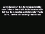 Read Anti Inflammatory Diet: Anti Inflammatory Diet Guide To Better Health With Anti Inflammatory