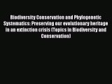 Read Biodiversity Conservation and Phylogenetic Systematics: Preserving our evolutionary heritage