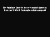 Read The Fabulous Decade: Macroeconomic Lessons from the 1990s (A Century Foundation report)