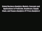 Read Global Business Analytics Models: Concepts and Applications in Predictive Healthcare Supply