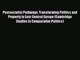 Read Postsocialist Pathways: Transforming Politics and Property in East Central Europe (Cambridge