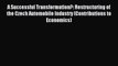 Read A Successful Transformation?: Restructuring of the Czech Automobile Industry (Contributions