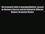 [PDF] The Economist Guide to Emerging Markets: Lessons for Business Success and the Outlook