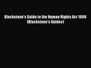 Read Blackstone's Guide to the Human Rights Act 1998 (Blackstone's Guides) Ebook Free