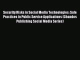 Read Security Risks in Social Media Technologies: Safe Practices in Public Service Applications