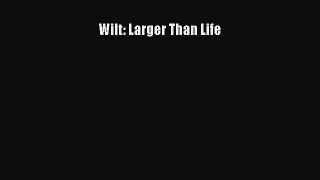 Read Wilt: Larger Than Life PDF Free