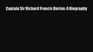 Read Captain Sir Richard Francis Burton: A Biography PDF Free