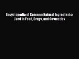 Read Encyclopedia of Common Natural Ingredients: Used in Food Drugs and Cosmetics Ebook Free