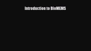 Read Introduction to BioMEMS Ebook Free