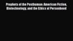 Read Prophets of the Posthuman: American Fiction Biotechnology and the Ethics of Personhood