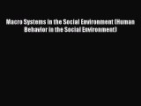 Read Macro Systems in the Social Environment (Human Behavior in the Social Environment) Ebook