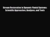 Read Stream Restoration in Dynamic Fluvial Systems: Scientific Approaches Analyses and Tools